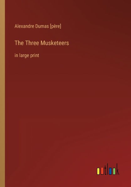 The Three Musketeers: in large print