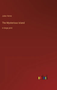 The Mysterious Island: in large print