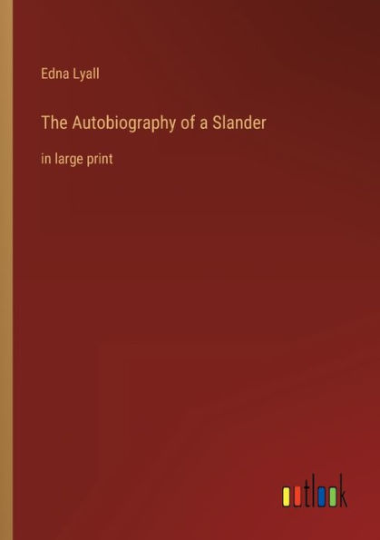 The Autobiography of a Slander: large print