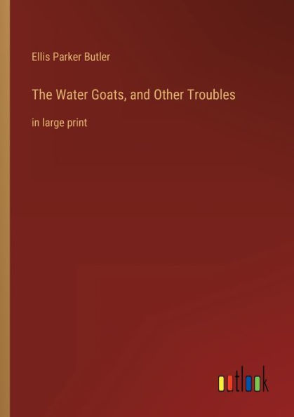 The Water Goats, and Other Troubles: large print