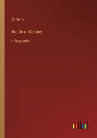 Roads of Destiny: in large print