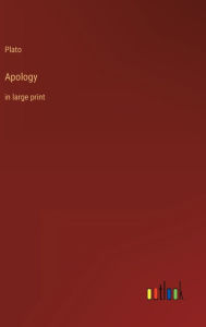 Title: Apology: in large print, Author: Plato