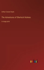 The Adventures of Sherlock Holmes: in large print