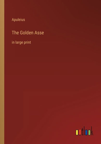 The Golden Asse: large print
