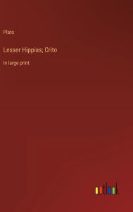 Lesser Hippias; Crito: in large print