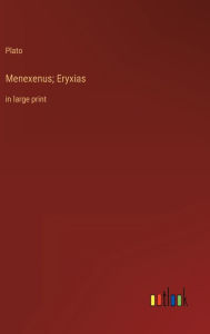 Menexenus; Eryxias: in large print