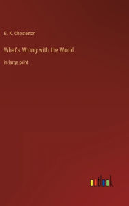 What's Wrong with the World: in large print