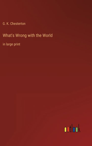 What's Wrong with the World: in large print