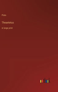 Title: Theaetetus: in large print, Author: Plato