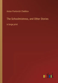 The Schoolmistress, and Other Stories: in large print