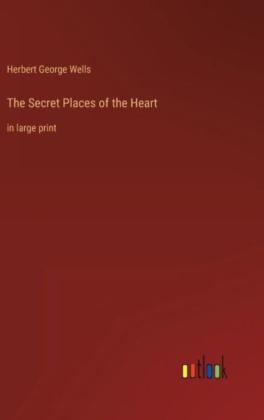 The Secret Places of the Heart: in large print