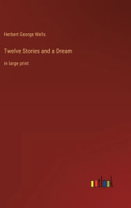 Twelve Stories and a Dream: in large print
