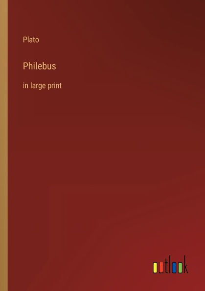 Philebus: in large print