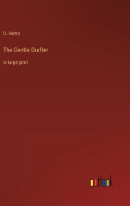 The Gentle Grafter: in large print