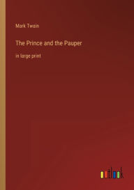 The Prince and the Pauper: in large print