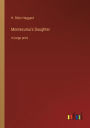 Montezuma's Daughter: in large print