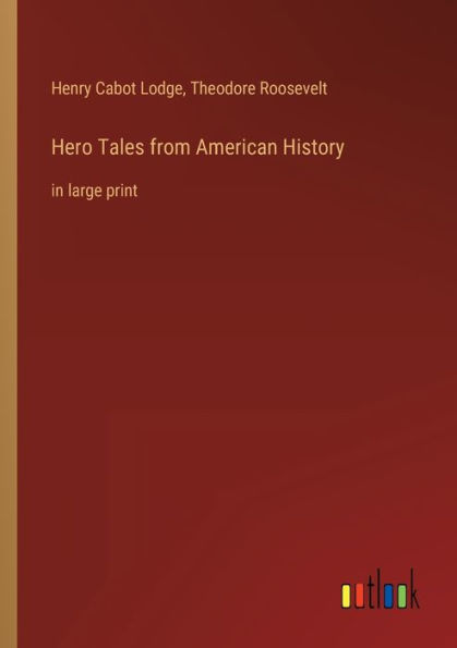 Hero Tales from American History: in large print