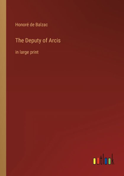 The Deputy of Arcis: large print