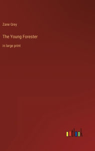 The Young Forester: in large print