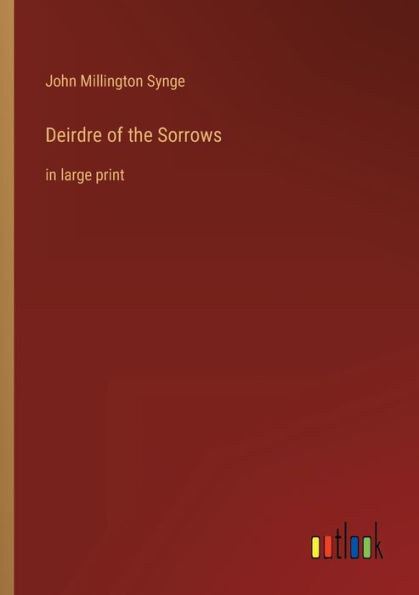 Deirdre of the Sorrows: large print