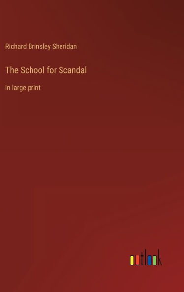The School for Scandal: in large print