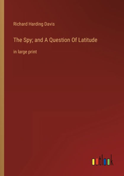 The Spy; and A Question Of Latitude: large print