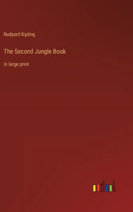 Title: The Second Jungle Book: in large print, Author: Rudyard Kipling