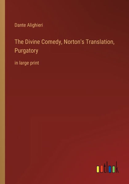 The Divine Comedy, Norton's Translation, Purgatory: in large print