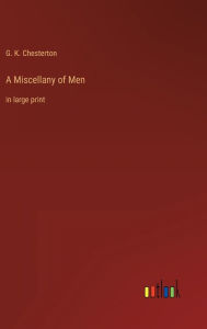 Title: A Miscellany of Men: in large print, Author: G. K. Chesterton