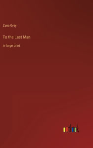 To the Last Man: in large print