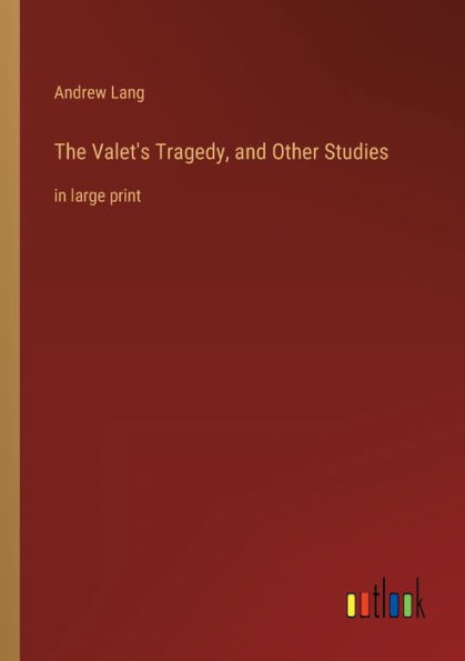 The Valet's Tragedy, and Other Studies: large print