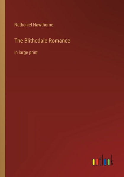 The Blithedale Romance: large print