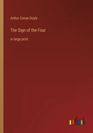 The Sign of the Four: in large print