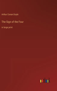 The Sign of the Four: in large print
