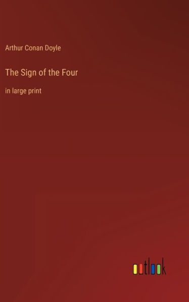 The Sign of the Four: in large print