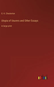 Utopia of Usurers and Other Essays: in large print