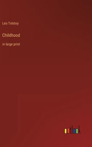 Title: Childhood: in large print, Author: Leo Tolstoy