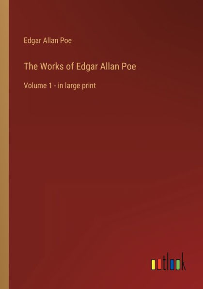 The Works of Edgar Allan Poe: Volume 1 - in large print