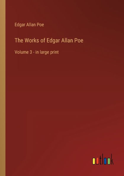 The Works of Edgar Allan Poe: Volume 3 - in large print
