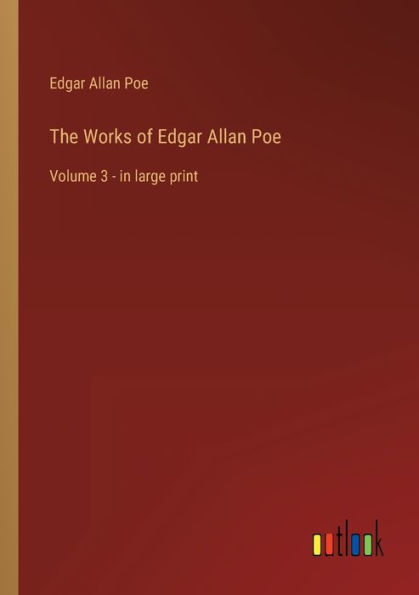 The Works of Edgar Allan Poe: Volume