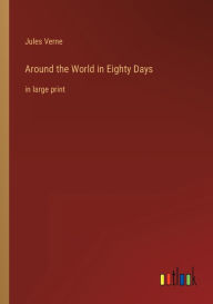 Around the World in Eighty Days: in large print