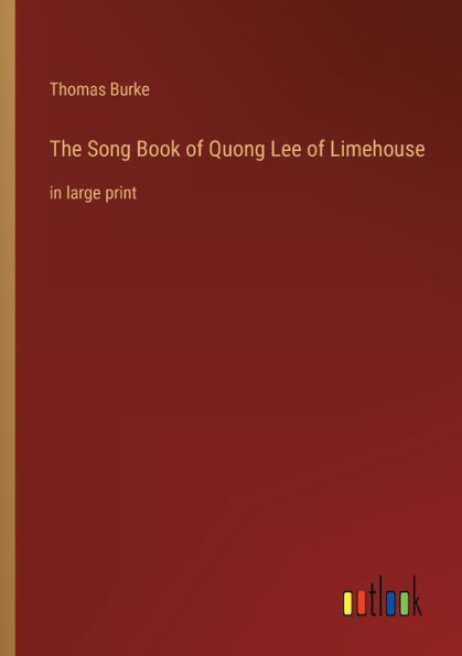 The Song Book of Quong Lee Limehouse: large print