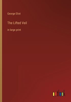 The Lifted Veil: large print