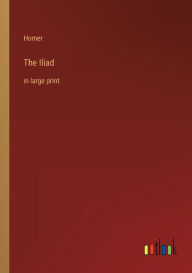 Title: The Iliad: in large print, Author: Homer