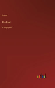 Title: The Iliad: in large print, Author: Homer