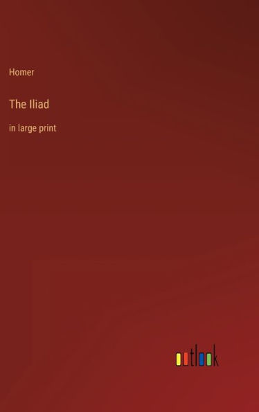 The Iliad: in large print