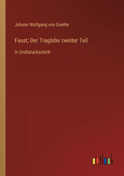 Faust; Der Tragödie zweiter Teil: Großdruckschrift