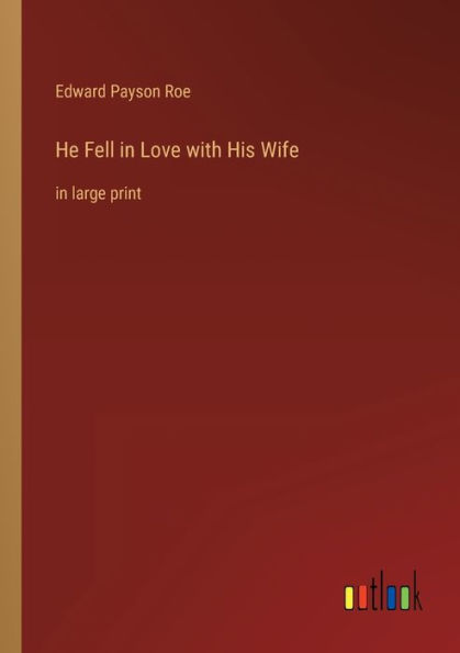 He Fell Love with His Wife: large print