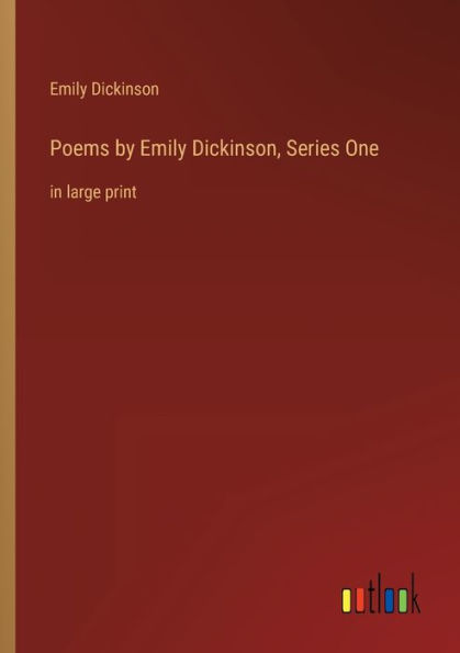 Poems by Emily Dickinson, Series One: large print
