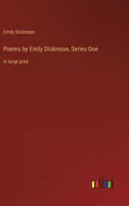 Title: Poems by Emily Dickinson, Series One: in large print, Author: Emily Dickinson
